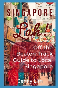 Paperback Singapore Lah!: Off the Beaten Track Guide to Local Singapore Book