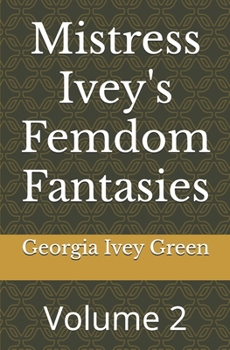 Paperback Mistress Ivey's Femdom Fantasies: Volume 2 Book