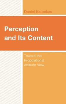 Hardcover Perception and Its Content: Toward the Propositional Attitude View Book