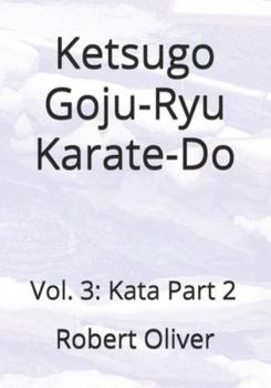 Paperback Ketsugo Goju-Ryu Karate-Do: Vol. 3: Kata Part 2 Book