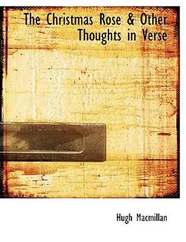 Paperback The Christmas Rose & Other Thoughts in Verse [Large Print] Book
