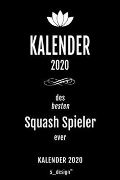 Kalender 2020 für Squash Spieler: Wochenplaner / Tagebuch / Journal für das ganze Jahr: Platz für Notizen, Planung / Planungen / Planer , Erinnerungen und Sprüche (German Edition)