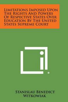 Limitations Imposed Upon the Rights and Powers of Respective States Over Education by the United States Supreme Court