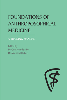 Paperback Foundations of Anthroposophical Medicine: A Training Manual Book