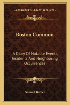 Paperback Boston Common: A Diary Of Notable Events, Incidents And Neighboring Occurrences Book