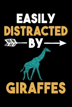 Easily Distracted By Giraffes Journal: Giraffe Lover Gift Idea, Funny Lined Notebook, Gift for Giraffe Lovers