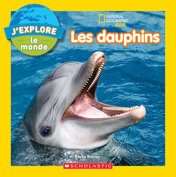 Paperback National Geographic Kids: j'Explore Le Monde: Les Dauphins [French] Book