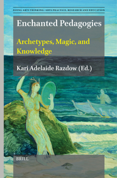 Paperback Enchanted Pedagogies: Archetypes, Magic, and Knowledge Book