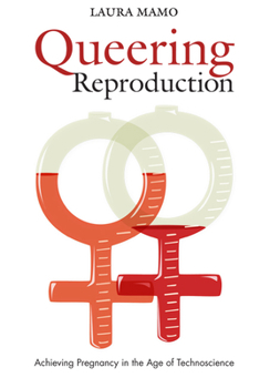 Paperback Queering Reproduction: Achieving Pregnancy in the Age of Technoscience Book