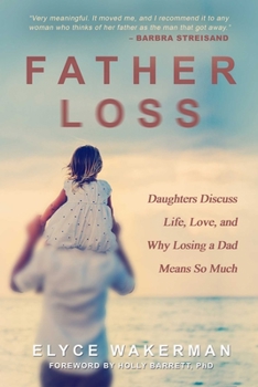 Paperback Father Loss: Daughters Discuss Life, Love, and Why Losing a Dad Means So Much Book