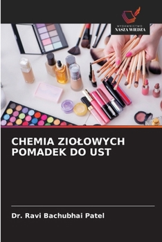 CHEMIA ZIOLOWYCH POMADEK DO UST (Polish Edition)