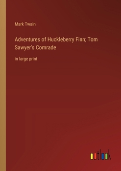 Paperback Adventures of Huckleberry Finn; Tom Sawyer's Comrade: in large print Book