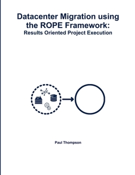 Paperback Datacenter Migration using the ROPE Framework: Results Oriented Project Execution Book