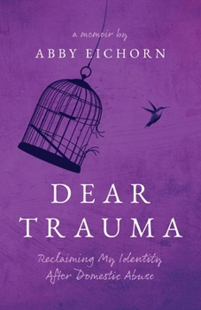 Paperback Dear Trauma: Reclaiming My Identity After Domestic Abuse Book