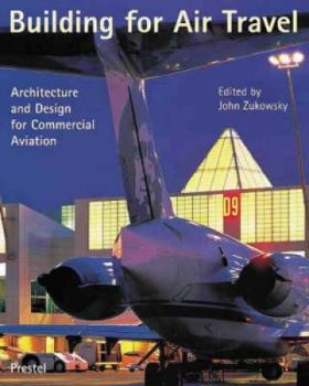 Hardcover Building for Air Travel: Architecture and Design for Commercial Aviation Book