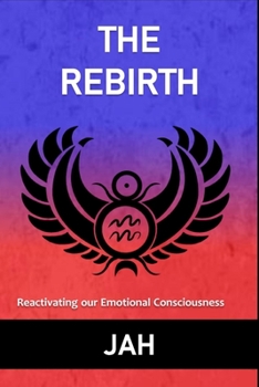 Paperback The Rebirth: Reactivating our Emotional Consciousness Book