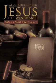 Paperback Jesus the Winemaker: Satan's Most Effective Lie Book