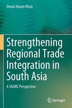 Paperback Strengthening Regional Trade Integration in South Asia: A Saarc Perspective Book