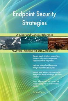 Paperback Endpoint Security Strategies A Clear and Concise Reference Book