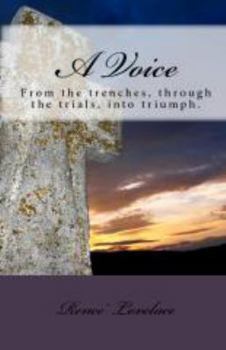Paperback A Voice: From The Trenches, Through The Trials, Into Triumph. Book