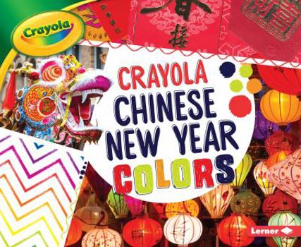 Crayola: Chinese New Year Colors - Book  of the Crayola® Holiday Colors