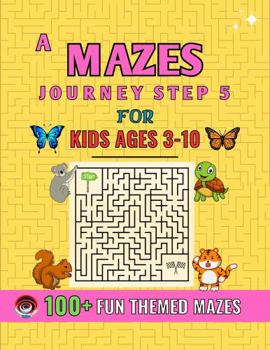 A Mazes Journey Step 5 for Kids Ages 3 to !0