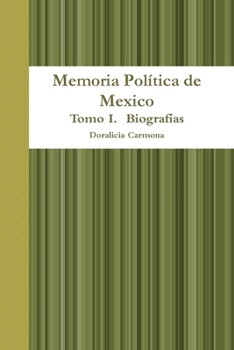 Memoria Politica de Mexico Tomo I Biografias (Spanish Edition)
