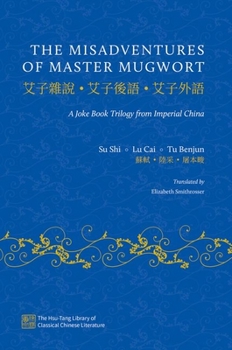 Hardcover The Misadventures of Master Mugwort: A Joke Book Trilogy from Imperial China Book