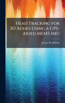 Hardcover Head Tracking for 3D Audio Using a GPS-Aided MEMS IMU Book