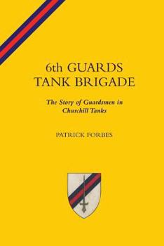 Paperback 6TH GUARDS TANK BRIGADEThe Story Of Guardsmen In Churchill Tanks Book