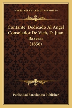 Paperback Contante, Dedicado Al Angel Consolador De Vich, D. Juan Baxeras (1856) [Spanish] Book