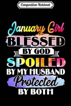 Composition Notebook: January Girl Blessed By God Spoiled By My Husband Birthday  Journal/Notebook Blank Lined Ruled 6x9 100 Pages