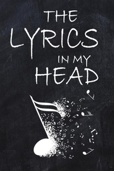 Paperback The Lyrics In My Head: Music Lyrics Journal & Songwriting Notebook: : Lined Notebook / Journal Gift/ Music Sheet, 110 Pages, 6x9 Book