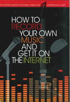 Spiral-bound How to Record Your Own Music and Get It on the Internet Book