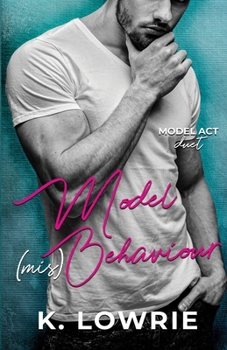Model (mis)Behaviour: A Second Chance Romance - Book #1 of the Model Act