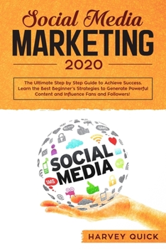 Paperback Social Media Marketing 2020: The Ultimate New Mastery Secrets. Step-by-Step Guide to Achieve Success, Learn the Best Beginners' Strategies to Gener Book