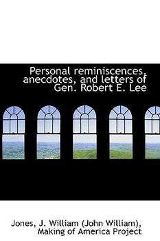 Paperback Personal Reminiscences, Anecdotes, and Letters of Gen. Robert E. Lee Book