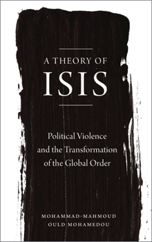 Paperback A Theory of Isis: Political Violence and the Global Order Book