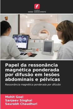 Papel da ressonância magnética ponderada por difusão em lesões abdominais e pélvicas (Portuguese Edition)