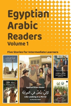 Paperback Egyptian Arabic Readers, Volume 1: Five Stories for Intermediate Learners Book