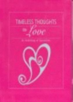 Hardcover Timeless Thoughts on Love: An Anthology of Quotations Book