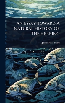 Hardcover An Essay Toward A Natural History Of The Herring Book