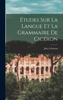 Hardcover Études Sur La Langue Et La Grammaire De Cicéron [French] Book