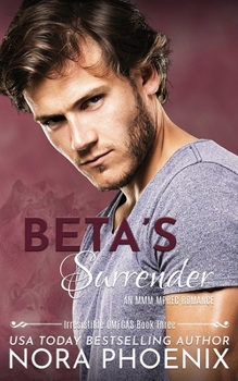 Beta's Surrender - Book #3 of the Irresistible Omegas