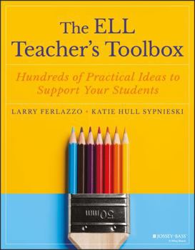 Paperback The Ell Teacher's Toolbox: Hundreds of Practical Ideas to Support Your Students Book
