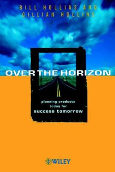 Paperback Over the Horizon: Planning Products Today for Success Tomorrow Book