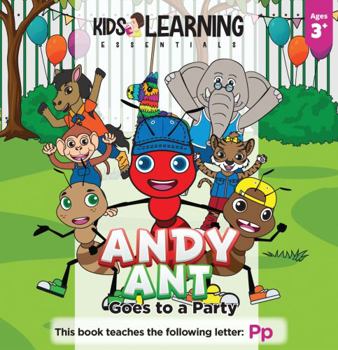 Paperback Andy Ant Goes To A Party: What new friends will Andy Ant make at Eddie The Elephant's party? Come along with Andy Ant and his pals and learn the letter Pp! Book