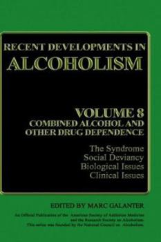 Hardcover Recent Developments in Alcoholism: Volume 8: Combined Alcohol and Other Drug Dependence Book