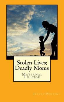 Paperback Stolen Lives; Deadly Moms: Maternal Filicide Book