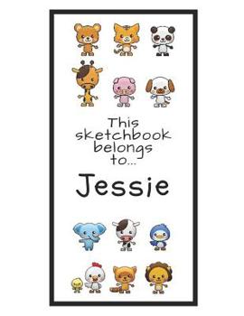 Paperback Jessie Sketchbook: Personalized Animals Sketchbook with Name: 120 Pages Book